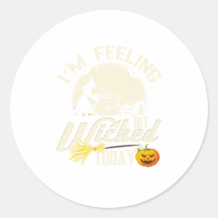 Halloween Witch Feeling Wicked Funny Witch (2) Classic Round Sticker