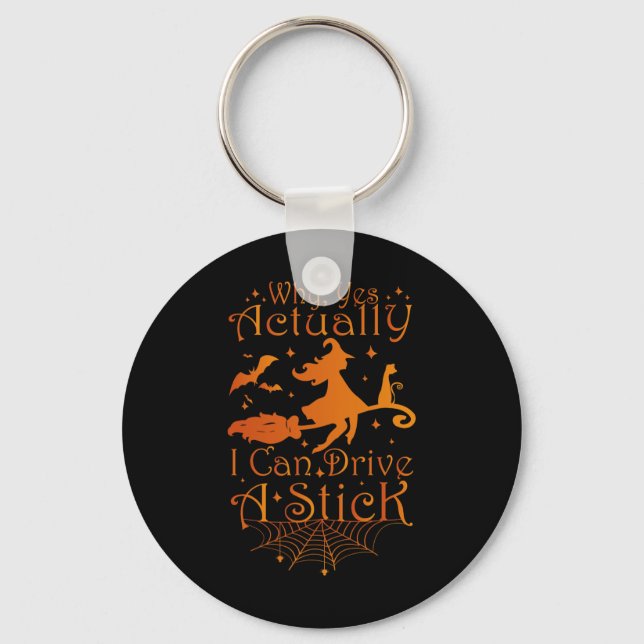 Halloween Witch Gifts Why Yes Actually I Can Drive Key Ring (Front)