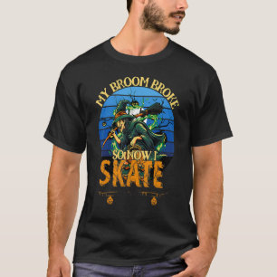 Halloween Witch My Broom Broke So Now I Skate T-Shirt