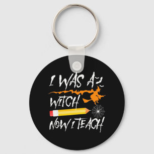 Halloween Witch Now I Teach Key Ring