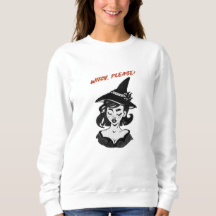 Halloween - Witch, Please! Sweatshirt