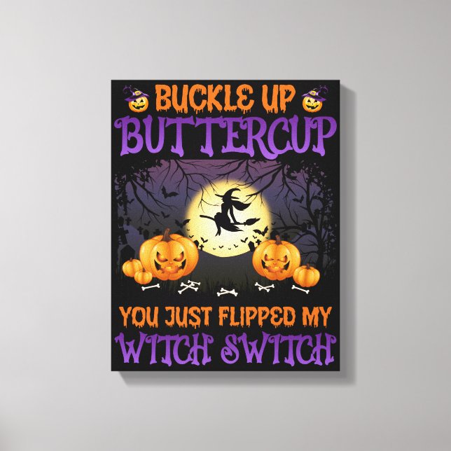 Halloween Witch Switch Buckle Up Buttercup     Canvas Print (Front)