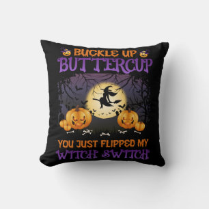 Halloween Witch Switch Buckle Up Buttercup   Cushion