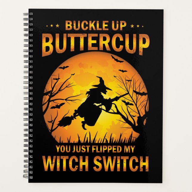 Halloween Witch Switch Buckle Up Buttercup   Planner (Front)