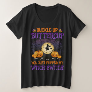 Halloween Witch Switch Buckle Up Buttercup Plus Size T-Shirt