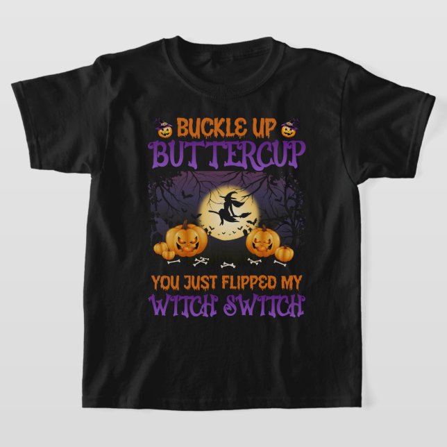 Halloween Witch Switch Buckle Up Buttercup  T-Shirt (Laydown)