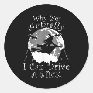 Halloween Witch Trendy Why Yes Actually I Can Driv Classic Round Sticker