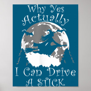Halloween Witch Trendy Why Yes Actually I Can Driv Poster