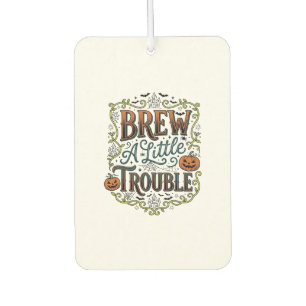 Halloween Witch Typography Brew A Little Trouble_1 Car Air Freshener