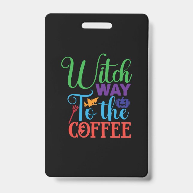 Halloween Witch Way To The Coffee ID Badge (Front)