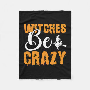 Halloween Witches Be Crazy Birthday Fleece Blanket