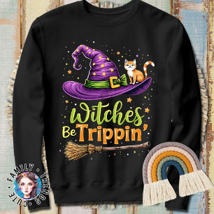 Halloween Witches Be Trippin' Sweatshirt
