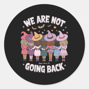 Halloween Witches We Are Not Going Back Harris Whe Classic Round Sticker