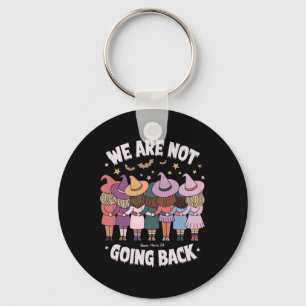 Halloween Witches We Are Not Going Back Harris Whe Key Ring
