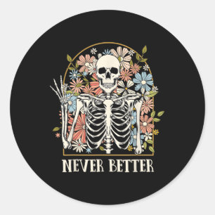 Halloween Women Never Better Skeleton Floral Skul Classic Round Sticker