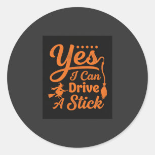 Halloween Yes I Can Drive A Stick Design Classic Round Sticker