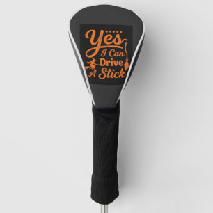 Halloween Yes I Can Drive A Stick Design Golf Head Cover