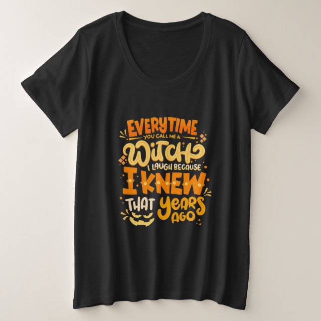 Halloween You Call Me A Witch Plus Size T-Shirt (Design Front)