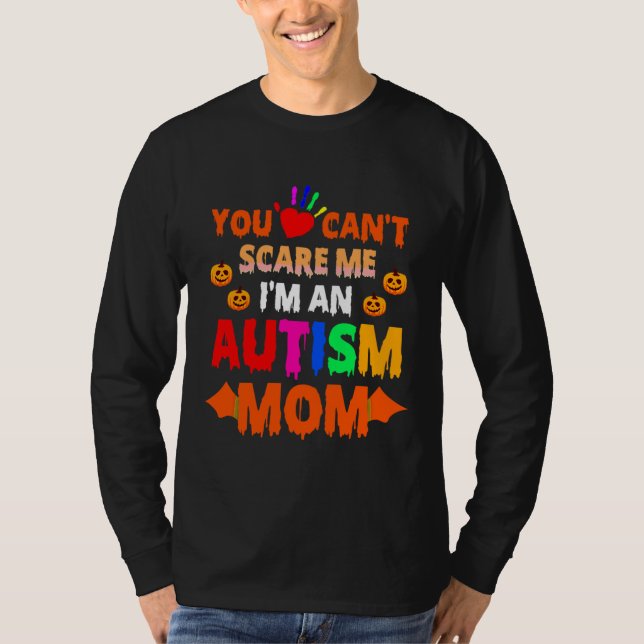 Halloween You Can Scare Me I M An Autism Mum T-Shirt (Front)