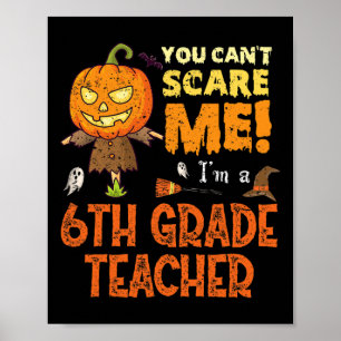 Halloween You Can't Scare 6th Grade Teacher Funny  Poster