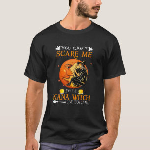 Halloween You Cant Scare Me Im The Nana Witch T-Shirt