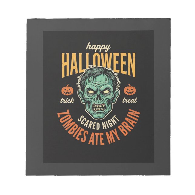 Halloween Zombies Ate My Brain Notepad (Front)