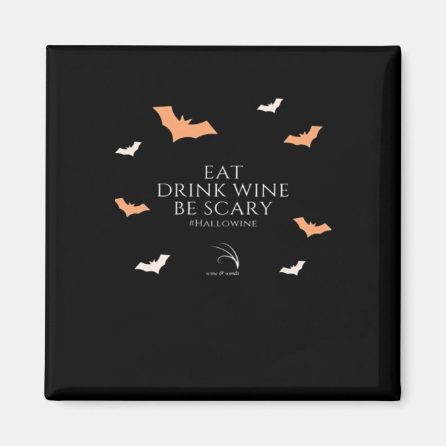 Hallowine Halloween Quote Eat Drink Be Scary Magnet (Front)