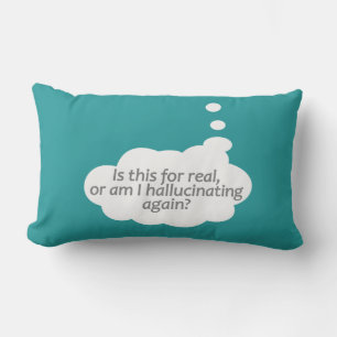"Hallucinating?" custom colour throw pillow