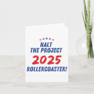 Halt The Project 2025 Rollercoaster ! Trump 2025  Card