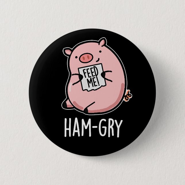 Ham-gry Funny Animal Pig Pun Dark BG 6 Cm Round Badge (Front)