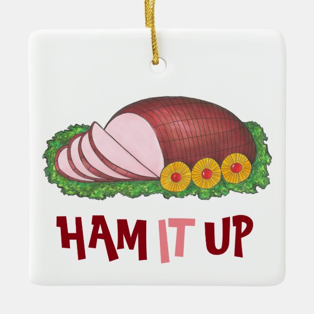 HAM IT UP Funny Holiday Christmas Dinner Foodie Ceramic Tree Decoration (Front)