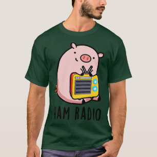 Ham Radio Cute Pig Pun  T-Shirt