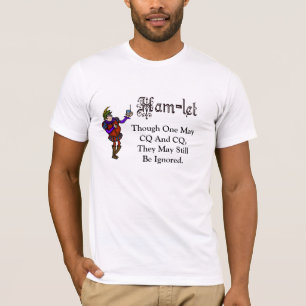 Ham Radio Hamlet CQ Hamlet Quote T-shirt