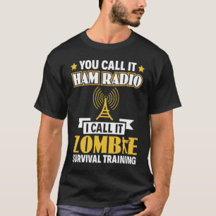 Ham Radio I Call It Zombie Survival Training Opera T-Shirt