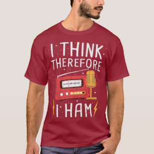 Ham Radio I Think Therefore I Ham - Hobbies T-Shirt