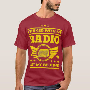 Ham Radio  I Tinker With My Radio Past My T-Shirt