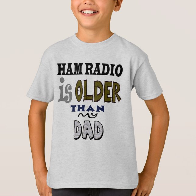 Ham Radio Is Older Than My Dad T-shirt (Front)