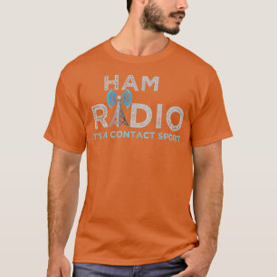 Ham Radio Its A Contact Sport Funny Ham Radio T-Shirt