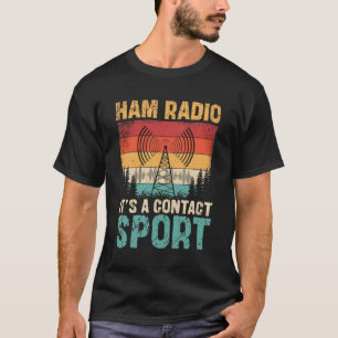 Ham Radio It's A Contact Sport T-Shirt