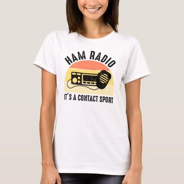 Ham Radio - It's A Contact Sport T-Shirt (Front)