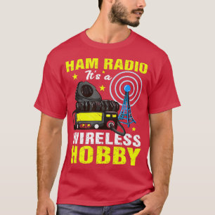 HAM Radio Its A Wireless Hobby Amateur HAM Radio   T-Shirt