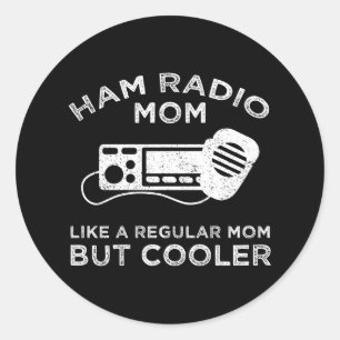 Ham Radio Mum - Like A Regular Mum But Cooler Classic Round Sticker