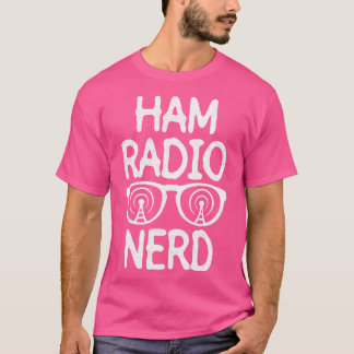 Ham Radio Nerd Ham Radio Radio Operator Amateur Ra T-Shirt