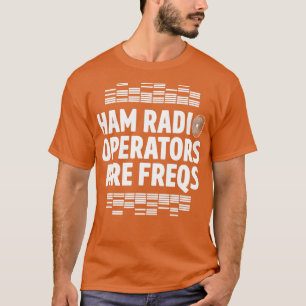 Ham Radio Operator Freqs Amateur Radio Homebrew T-Shirt