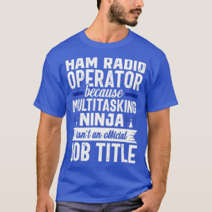 Ham Radio Operator Multitasking Amateur Radio T-Shirt
