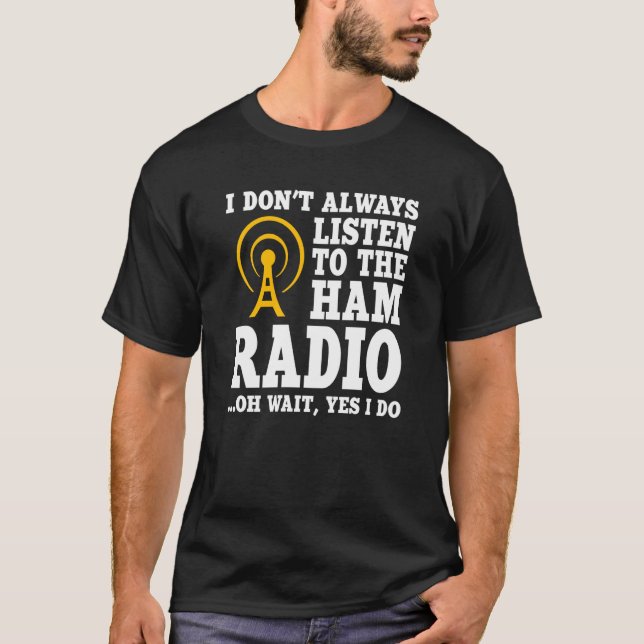 Ham Radio Operator Quote Wireless Operator T-Shirt (Front)