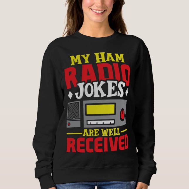 Ham Radio Radio Operator Amateur Radio Signal  1 Sweatshirt (Front)