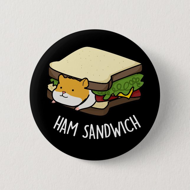 Ham Sandwich Funny Hamster Pun Dark BG 6 Cm Round Badge (Front)