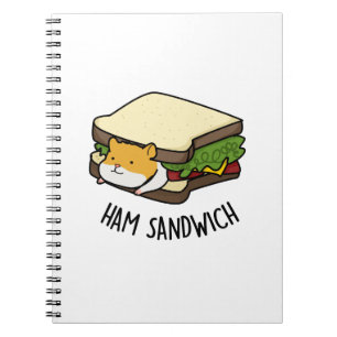 Ham Sandwich Funny Hamster Pun Notebook