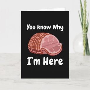 Ham You Know Why I'm Here Thanksgiving Pork Card